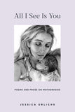 All I See Is You: Poetry & Proses for a Mothers Heart - Book 2