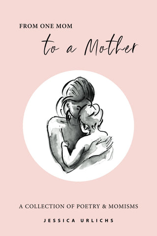 From One Mom to a Mother: Poetry & Momisms - Book 1