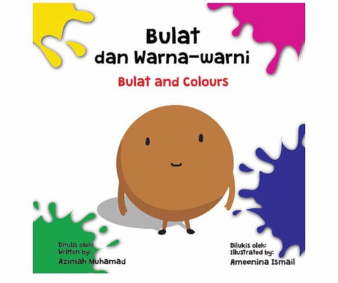 Bulat dan Warna-warni/ Bulat and Colours (Bilingual)